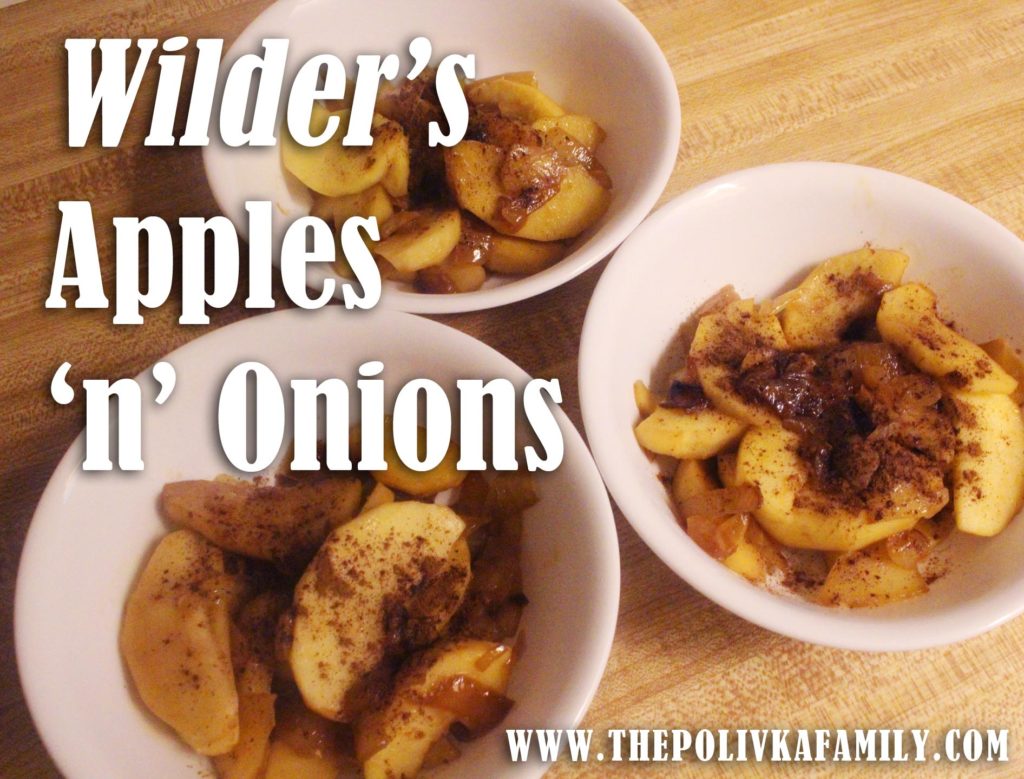 Wilder's Apples 'n' Onions | The Polivka Family